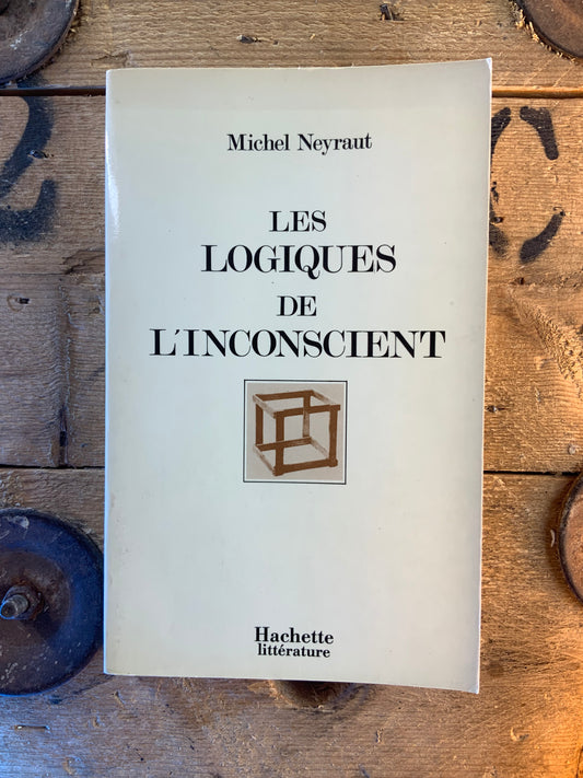 Les logiques de l’inconscient - Michel Neyraut