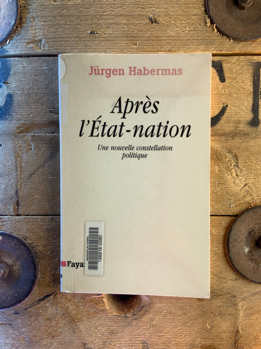 Après l’État-nation : une nouvelle constellation politique - Jürgen Habermas