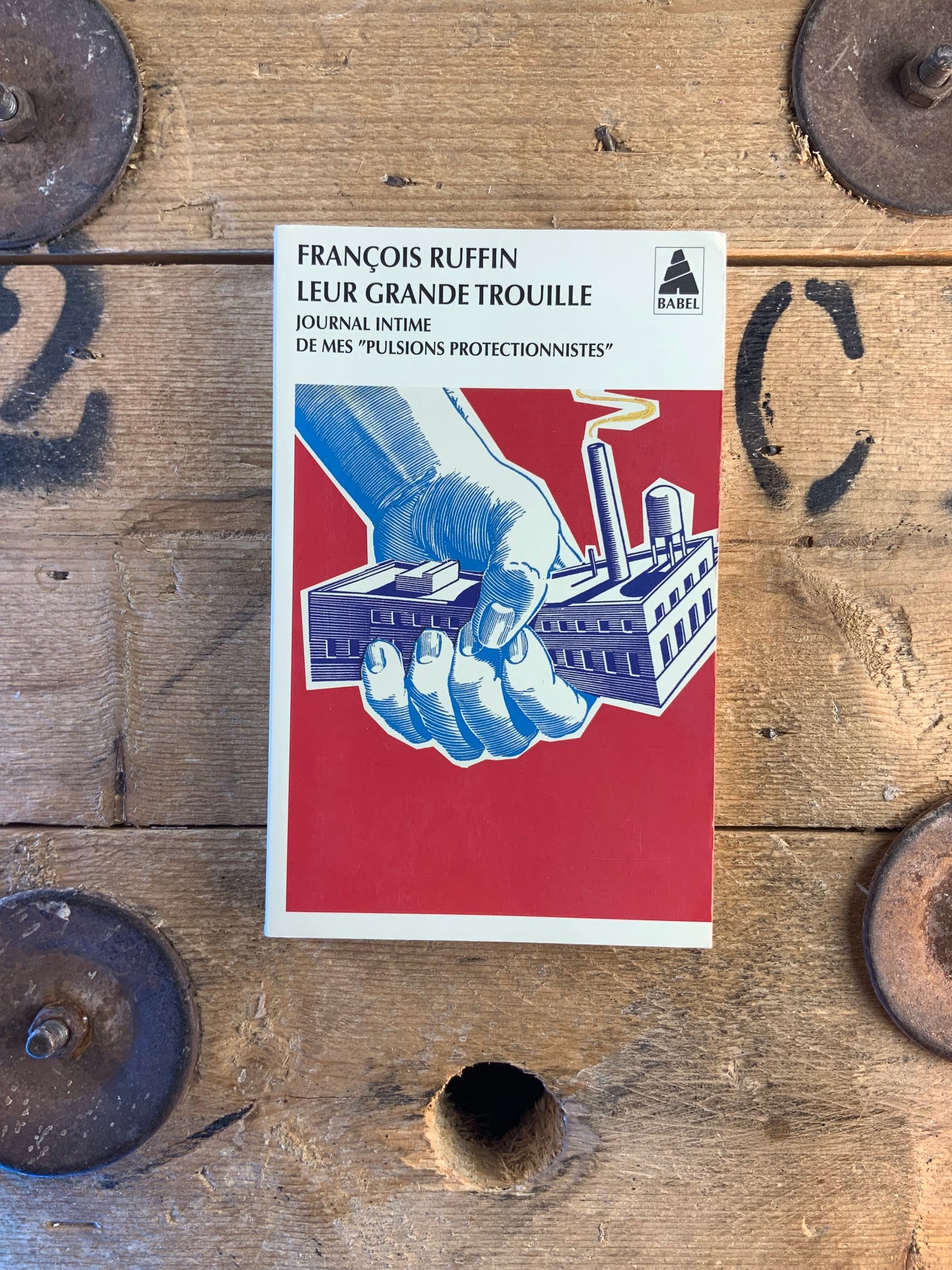 Leur grande trouille : journal intime de mes pulsions protectionnistes - François Ruffin