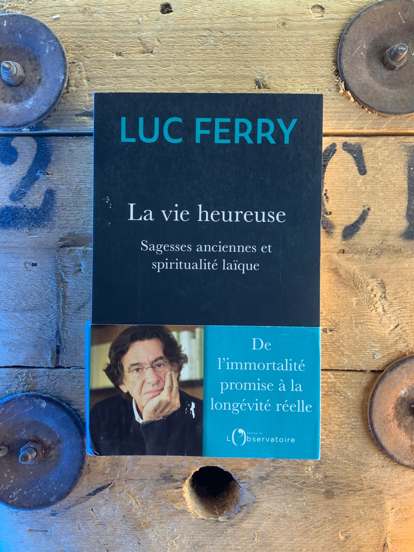 La vie heureuse : sagesses anciennes et spiritualité laïque - Luc Ferry