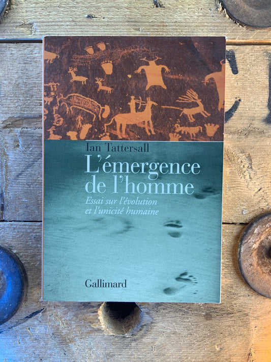 L’émergence de l’homme : essai sur l’évolution et l’unicité humaine - Ian Tattersall