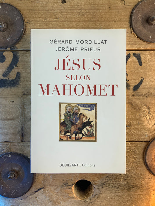 Jésus selon Mahomet - Gérard Mordillat et Jérôme Prieur