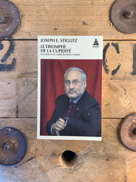 Le triomphe de la cupidité - Joseph E. Stiglitz