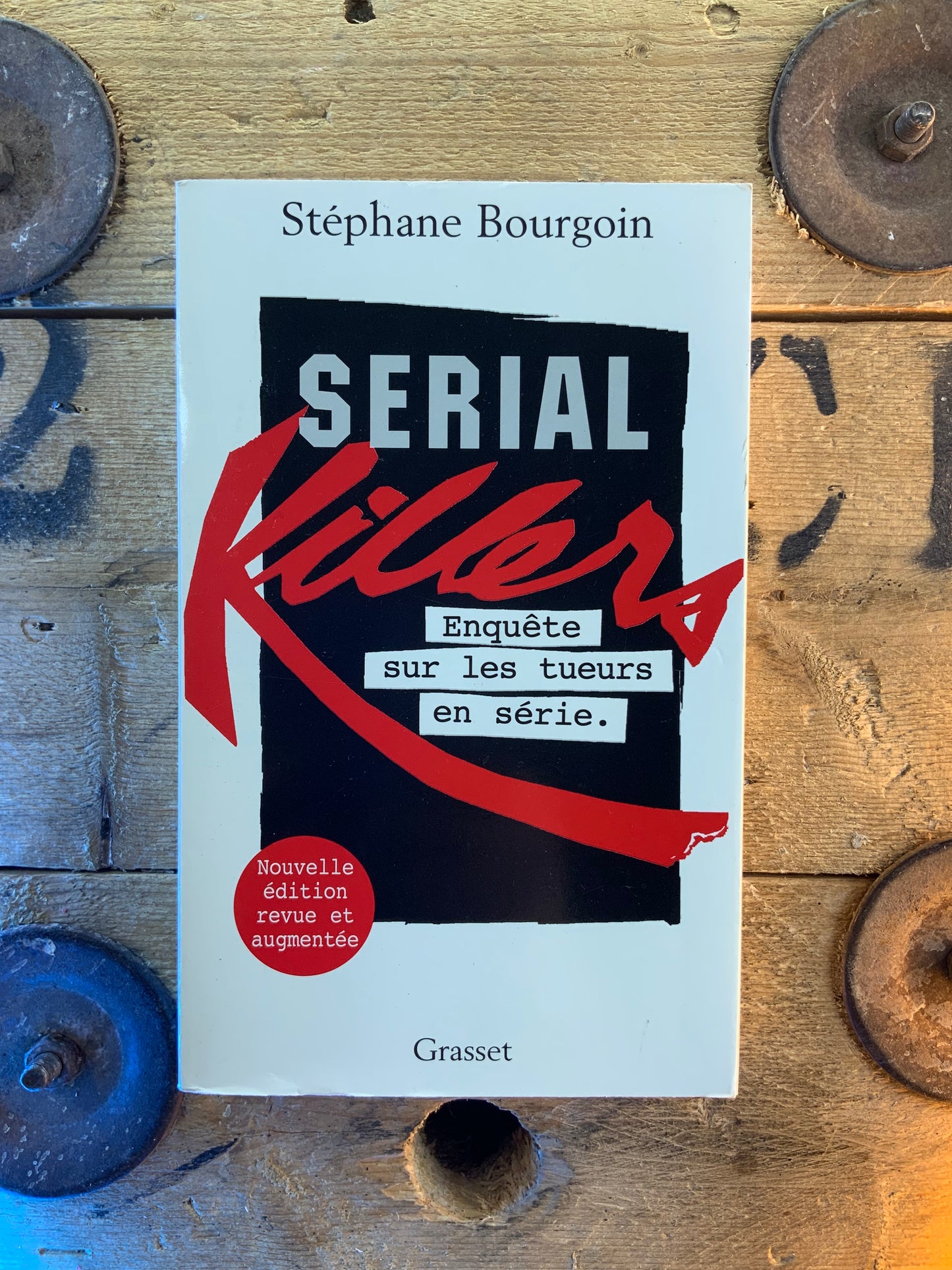 Serial killers : enquête sur les tueurs en série - Stéphane Bourgoin