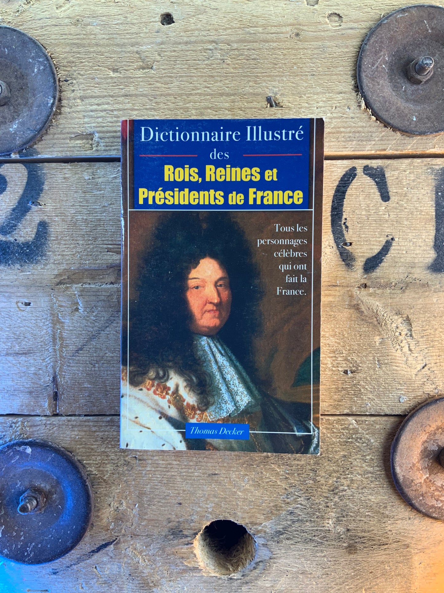 Dictionnaire illustré des rois, reines et présidents de France