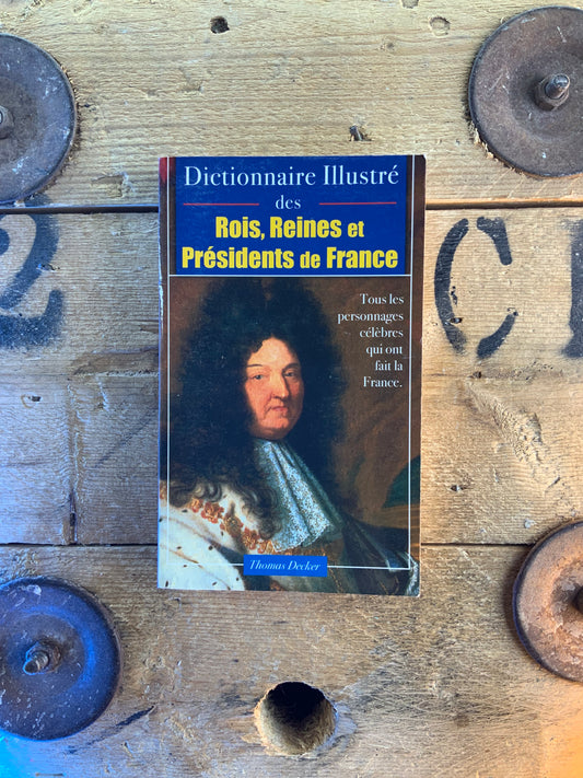 Dictionnaire illustré des rois, reines et présidents de France
