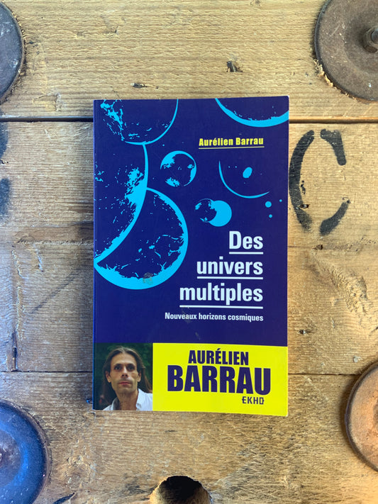 Des univers multiples : nouveaux horizons cosmiques - Aurélien Barrau