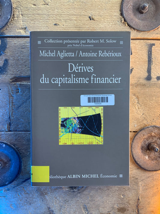 Dérives du capitalisme financier - Michel Aglietta et Antoine Rebérioux