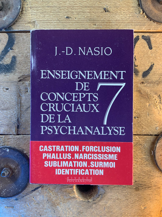 Enseignement de 7 concepts cruciaux de la psychanalyse - J.-D. Nasio