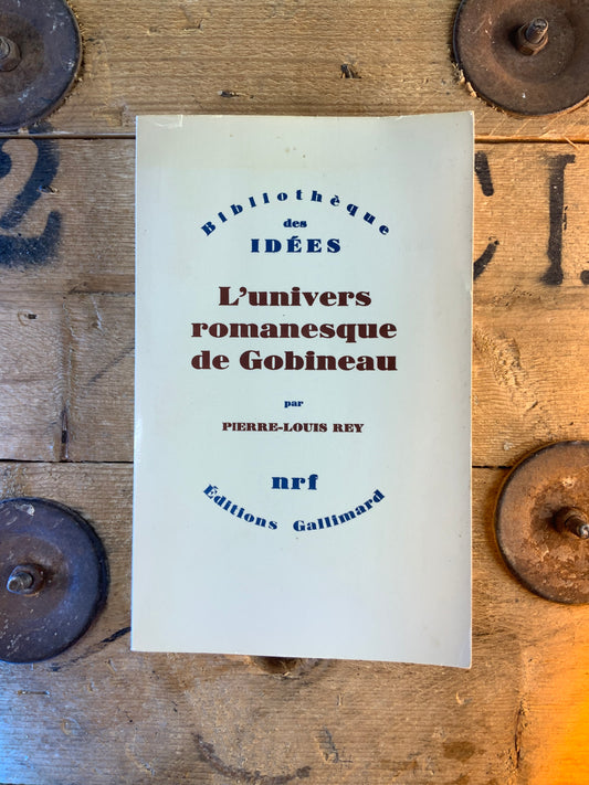 L’univers romanesque de Gobineau - Pierre-Louis Rey
