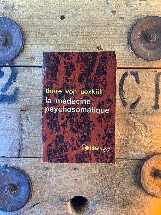 La médecine psychomatique - Thure Von Uexkull