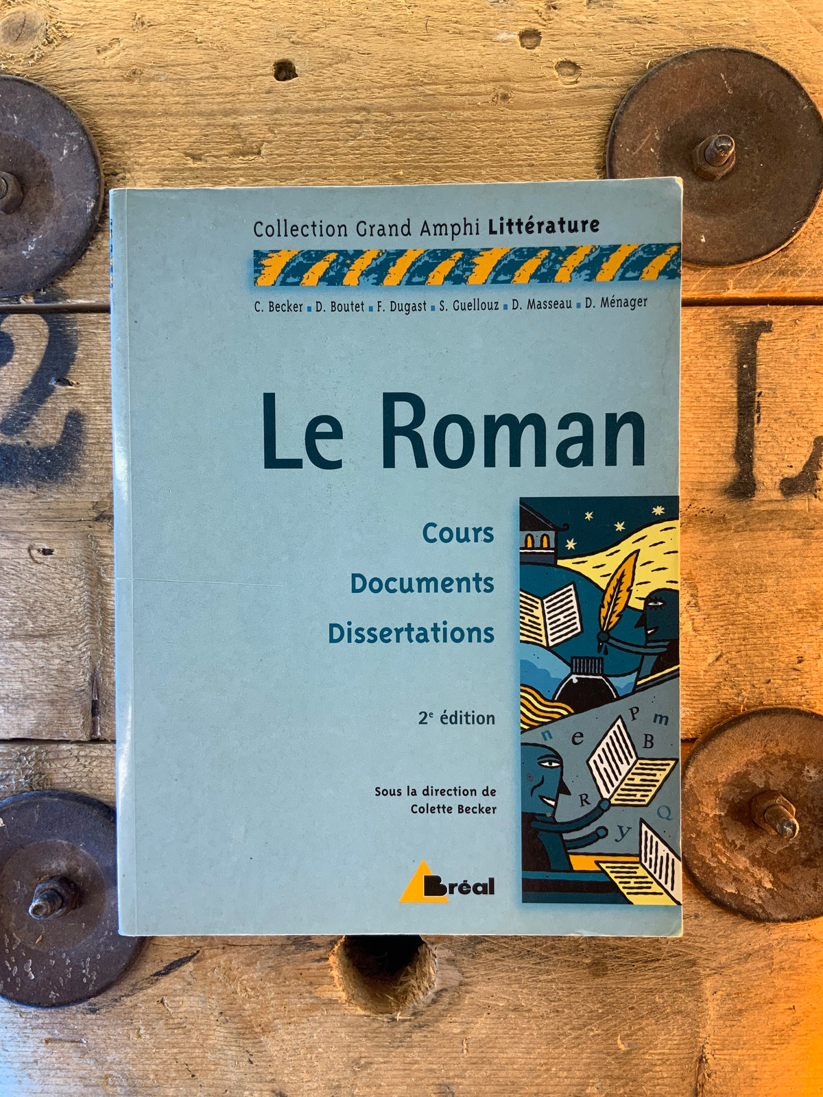 Le Roman : cours, documents, dissertation - C. Becker, D. Boutet, F. Dugast, S. Guellouz, D. Masseau, D. Ménager