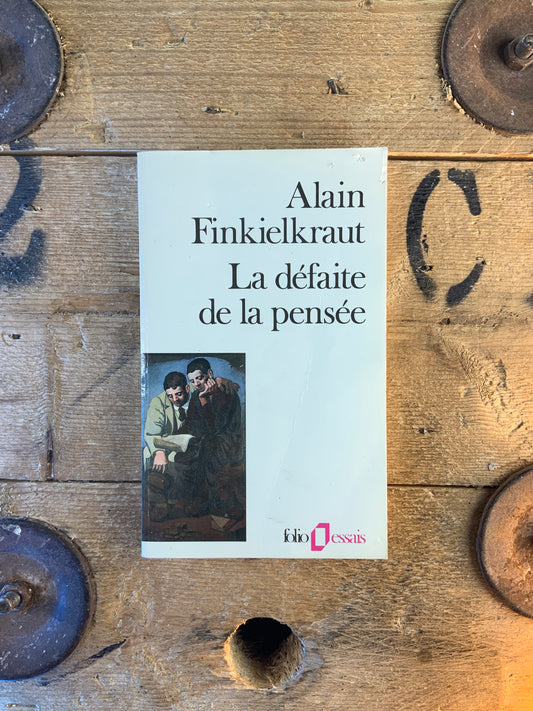 La défaite de la pensée - Alain Finkielkraut