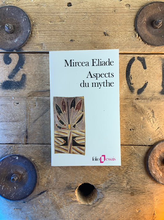Aspects du mythe - Mircea Eliade