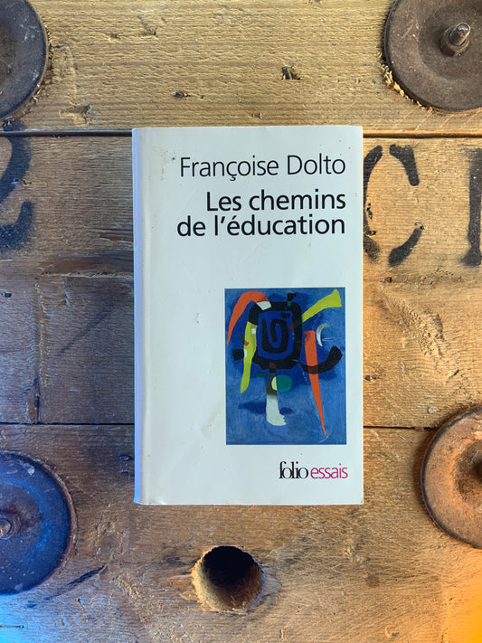 Le chemins de l’éducation - Françoise Dolto
