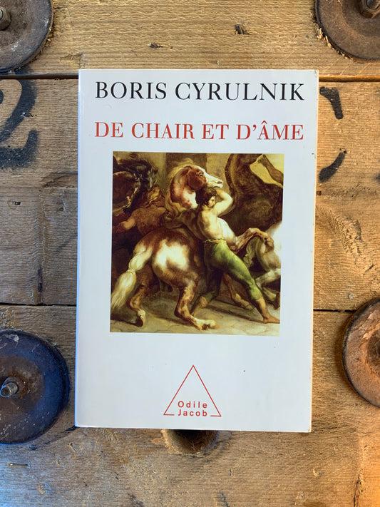 De chair et d’âme - Boris Cyrulnik