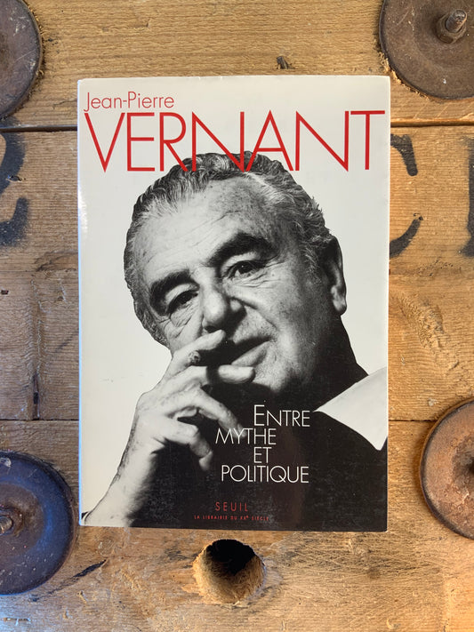 Entre mythe et politique - Jean-Pierre Vernant
