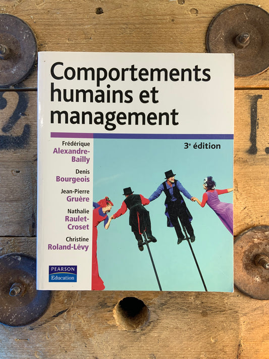 Comportements humains et management - Yves BAILLY, Denis BOURGEOIS, Jean Pierre GRUERE