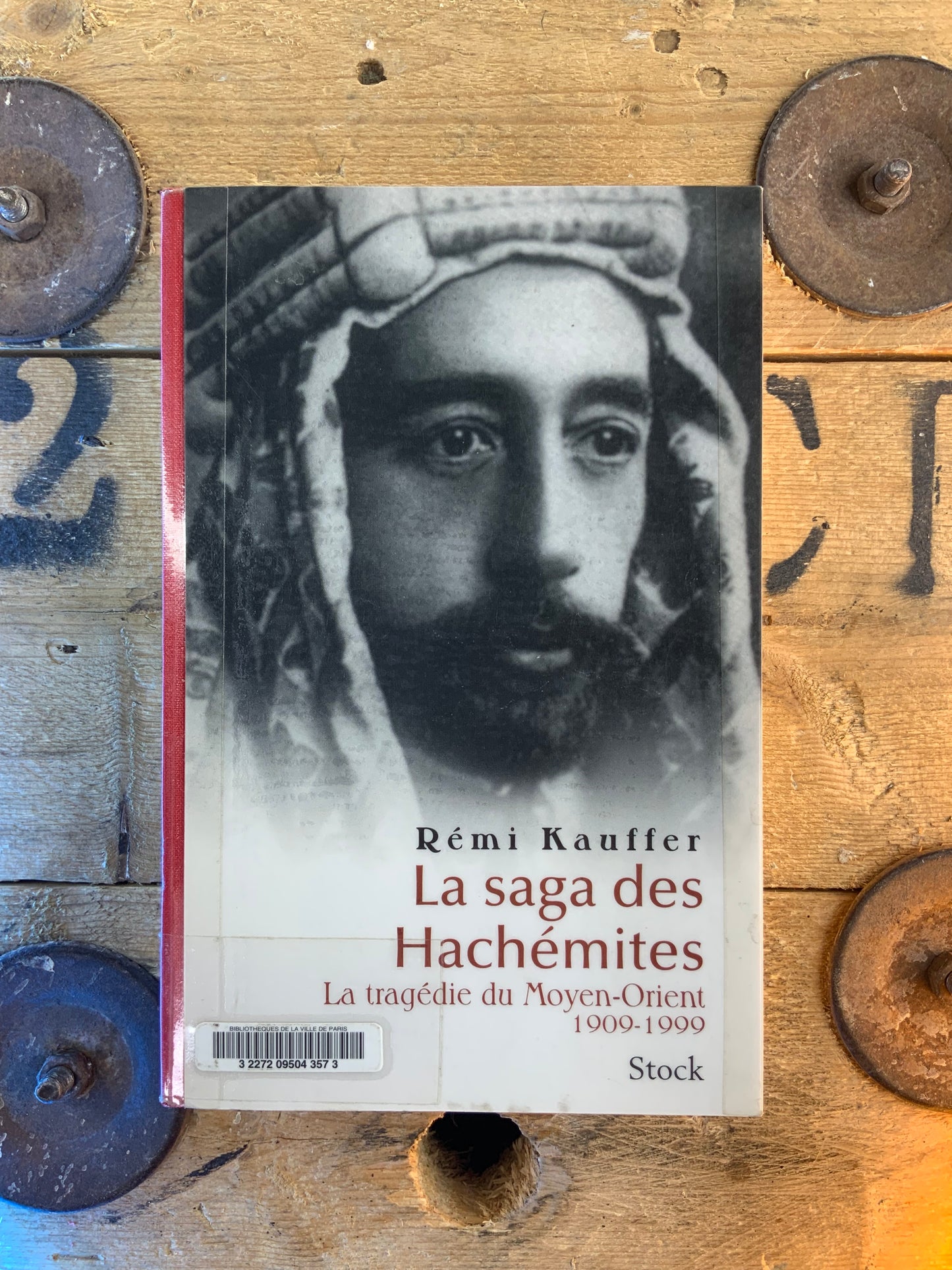 La saga des Hachémites : la tragédie du Moyen-Orient 1909-1999 - Rémi Kauffer