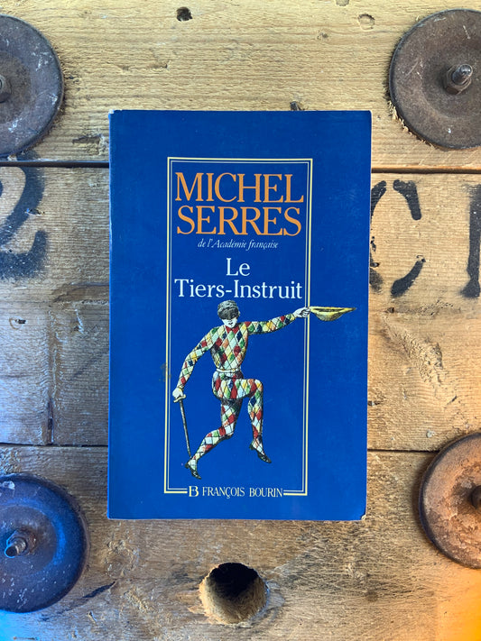 Le Tiers-Instruit - Michel Serres