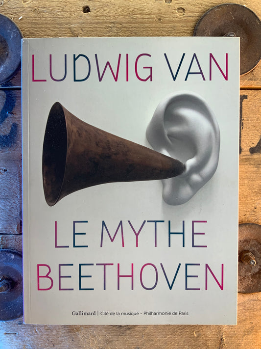 Ludwing Van : le mythe Beethoven