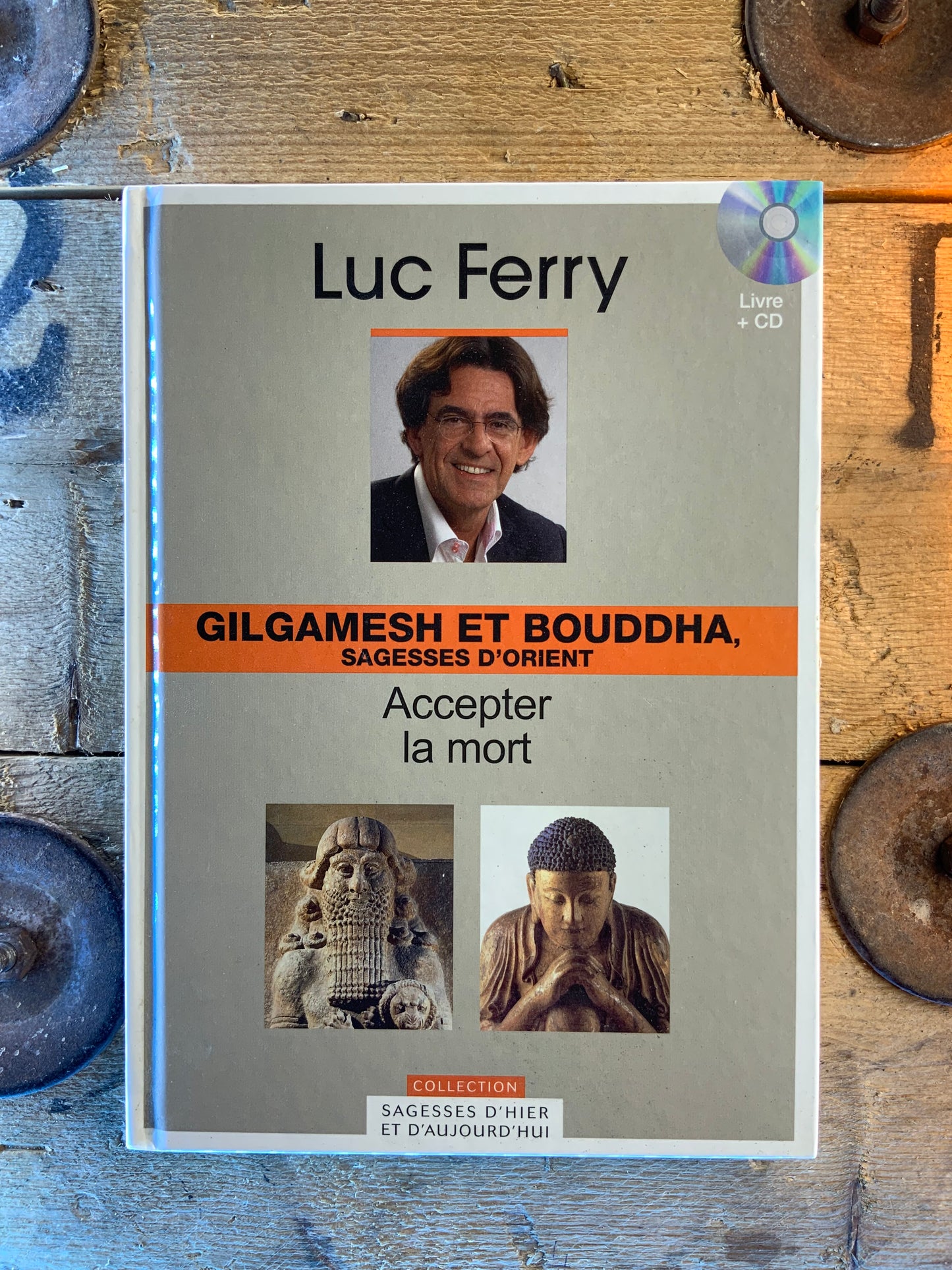 Gilgamesh et Bouddha, sagesses d’Orient : accepter la mort - Luc Ferry