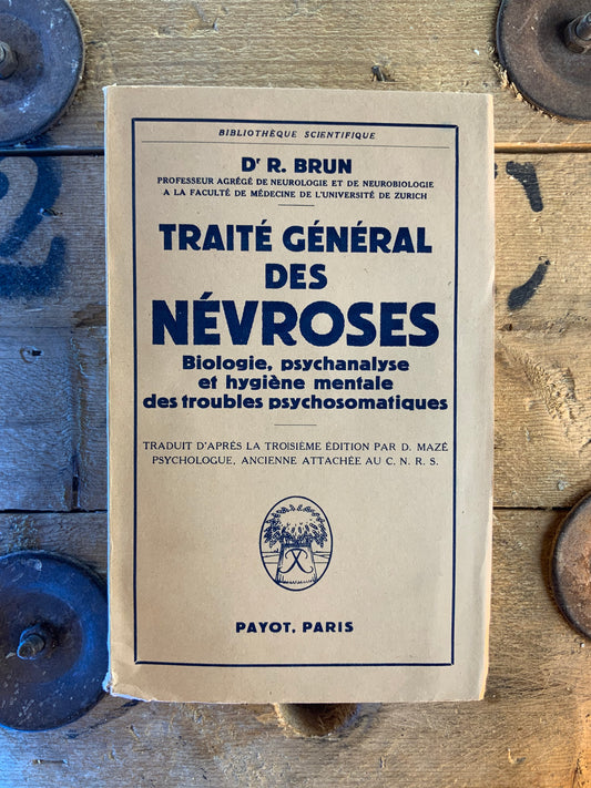 Traité général des névroses : biologie, psychanalyse et hygiène mentale des troubles psychosomatiques - R. Brun