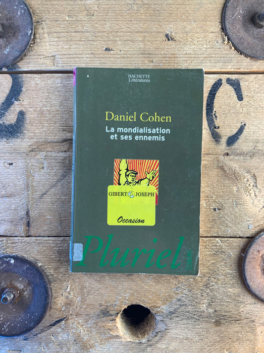 La mondialisation et ses ennemis - Daniel Cohé