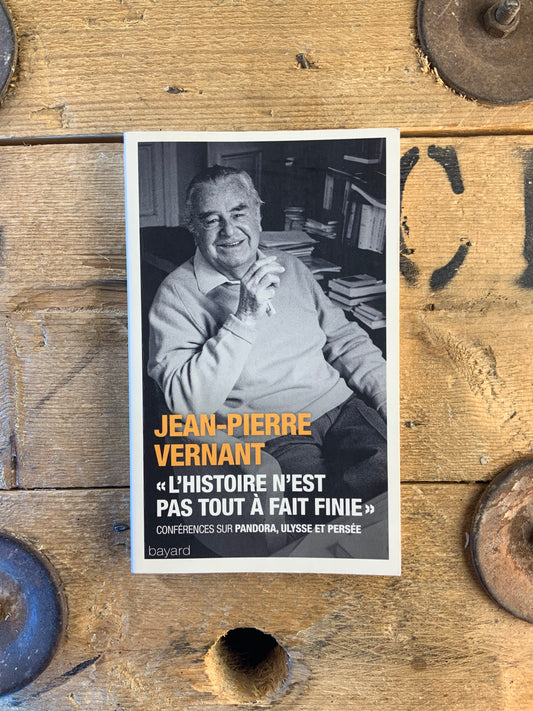 L’histoire n’est pas tout à fait finie - Jean-Pierre Vernant