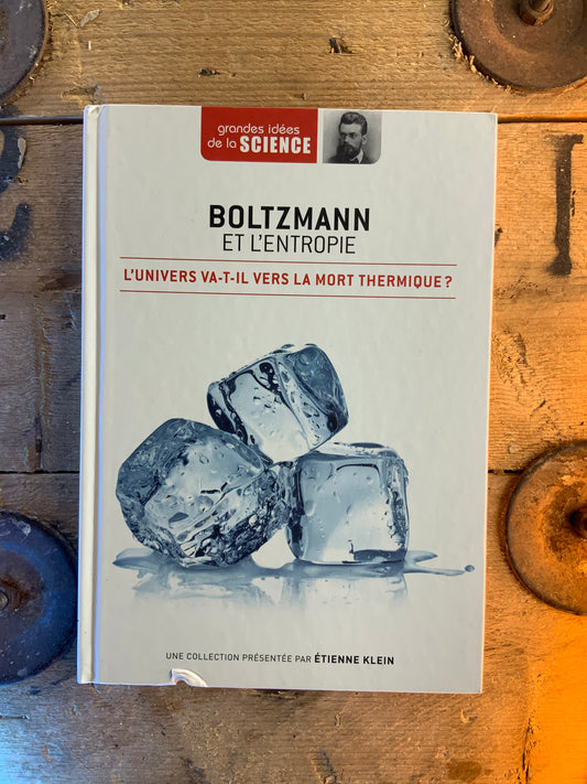 Boltzmann et l’Entropie : l’univers va-t-il vers la mort thermique [ GRANDES IDÉES DE LA SCIENCE ]