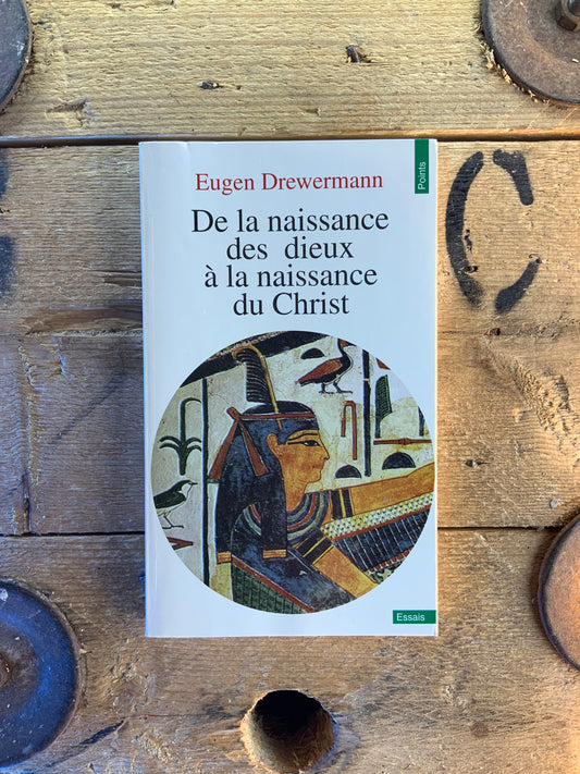 De la naissance des dieux à la naissance du Christ - Eugen Drewermann
