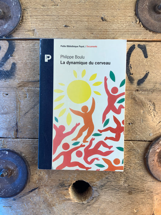 La dynamique du cerveau - Philippe Boulu