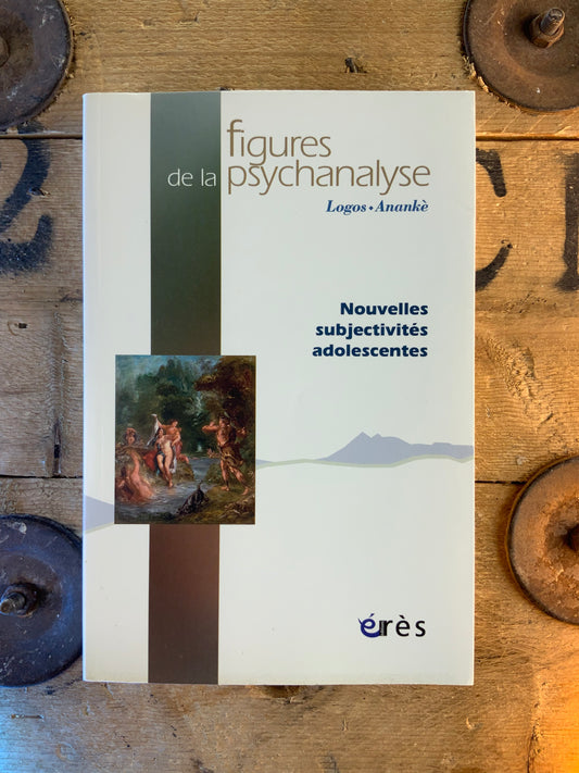 Figures de la psychanalyse : Nouvelles subjectivités adolescentes