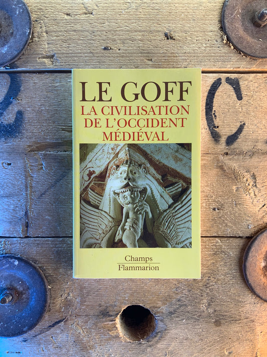 La civilisation de l’Occident Médiéval - Jacques Le Goff