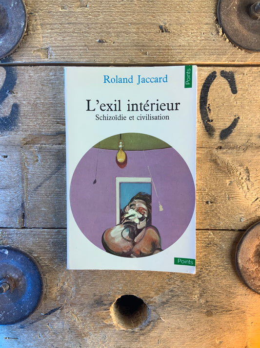 L’exil intérieur : Schizoïdie et civilisation - Roland Jaccard