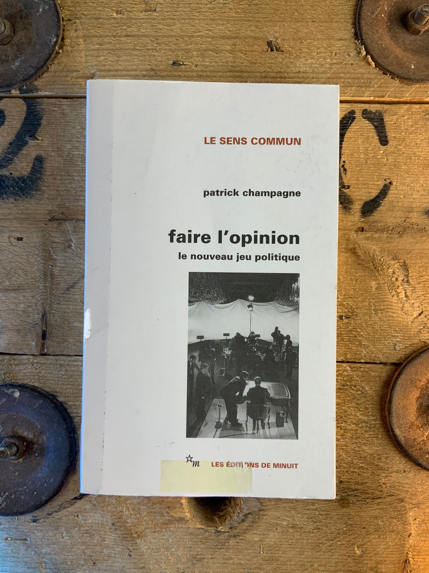 Faire l’opinion : le nouveau jeu politique - Patrick Champagne