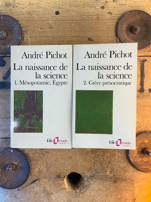 La naissance de la science : I. Mésopotamie, Égypte. II. Grèce présocratique - André Pichot