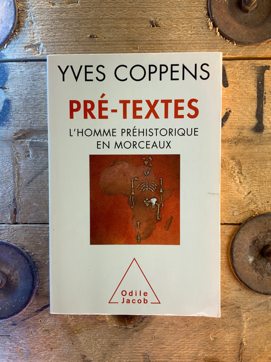 Pré-textes : l’homme préhistorique en morceaux - Yves Coppens