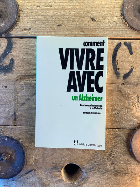Comment vivre avec un Alzheimer : des trous de mémoire à la maladie - Docteur Michele Micas