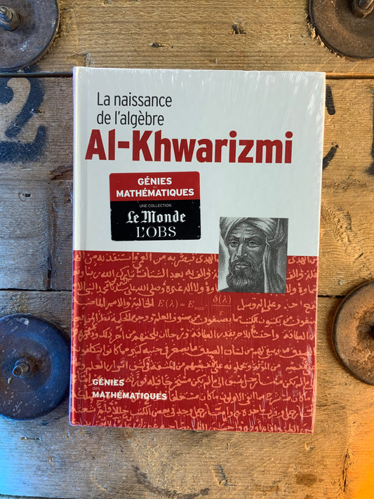 Al-Khawarizmi : La naissance de l’algèbre [ COLLECTION GÉNIES MATHÉMATIQUES ]
