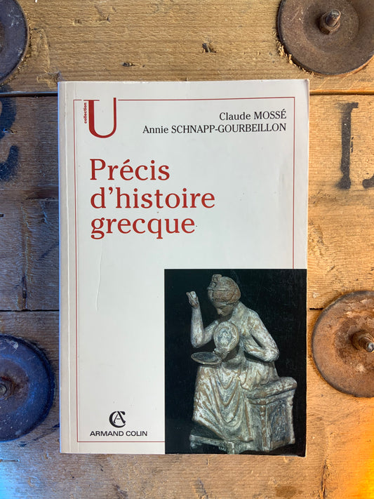Précis d’histoire grecque - Claude Mossé et Annie Schnapp-Gourbeillon