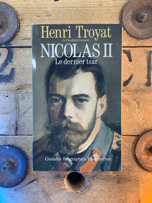 Nicolas II : le dernier tsar - Henri Troyat