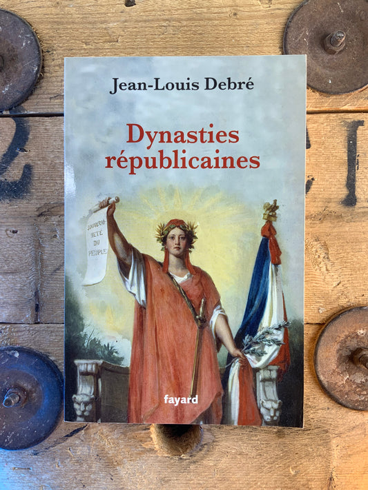 Dynasties républicaines - Jean-Louis Debré