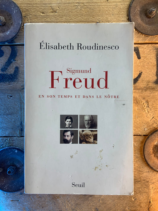 Sigmund Freud et son temps dans le nôtre - Elisabeth Roudinesco
