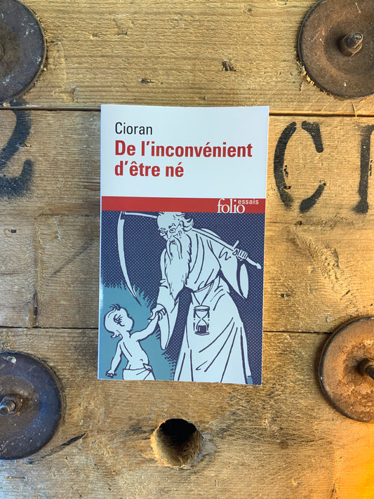 De l’inconvénient d’être né - Emil Cioran