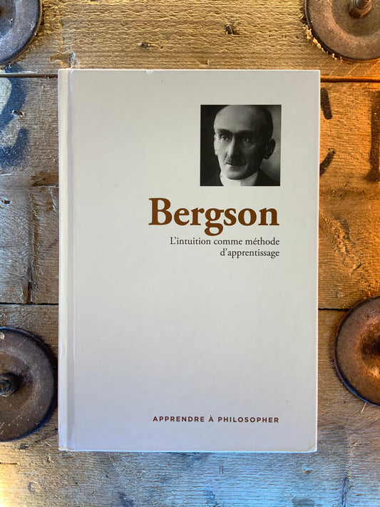 Bergson : L’intuition comme méthode d’apprentissage