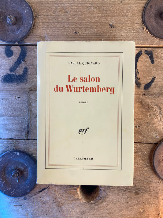 Le salon du Wurtenberg - Pascal Quignard