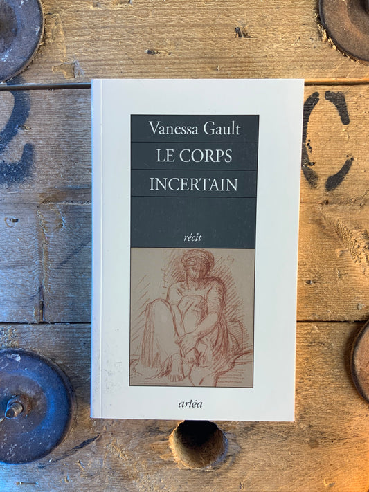 Le corps incertain - Vanessa Gault