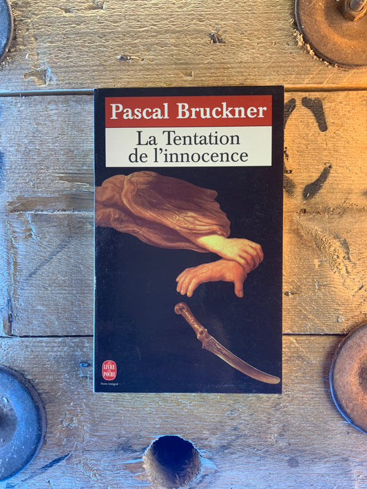 La tentation de l’innocence - Pascal Bruckner