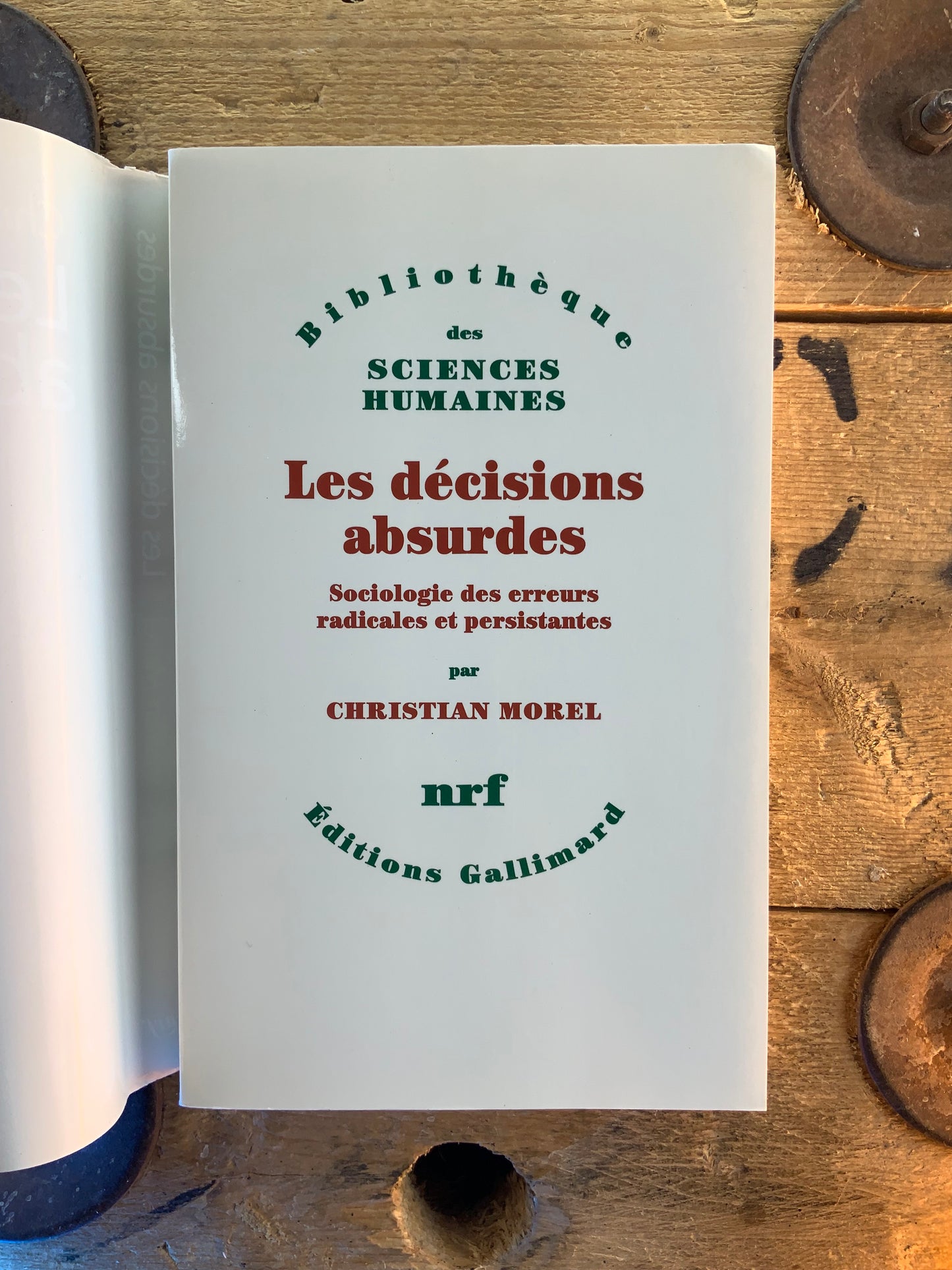 Les décisions absurdes : sociologie des erreurs radicales et persistantes - Christian Morel